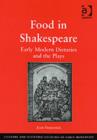 Food in Shakespeare : Early Modern Dietaries and the Plays - Book