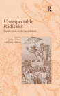 Unrespectable Radicals? : Popular Politics in the Age of Reform - Book