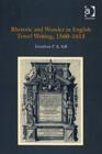 Rhetoric and Wonder in English Travel Writing, 1560-1613 - Book