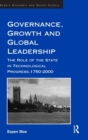 Governance, Growth and Global Leadership : The Role of the State in Technological Progress, 1750–2000 - Book