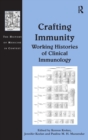 Crafting Immunity : Working Histories of Clinical Immunology - Book
