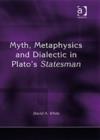 Myth, Metaphysics and Dialectic in Plato's Statesman - Book