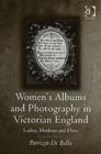 Women's Albums and Photography in Victorian England : Ladies, Mothers and Flirts - Book