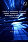 Aspects of Independent Romania's Economic History with Particular Reference to Transition for EU Accession - Book