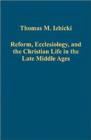 Reform, Ecclesiology, and the Christian Life in the Late Middle Ages - Book
