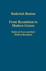 From Byzantium to Modern Greece : Medieval Texts and their Modern Reception - Book