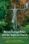 British Foreign Policy and the Anglican Church : Christian Engagement with the Contemporary World - Book