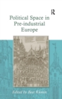 Political Space in Pre-industrial Europe - Book