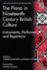 The Piano in Nineteenth-Century British Culture : Instruments, Performers and Repertoire - Book