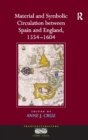 Material and Symbolic Circulation between Spain and England, 1554–1604 - Book