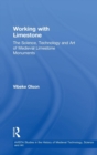 Working with Limestone : The Science, Technology and Art of Medieval Limestone Monuments - Book