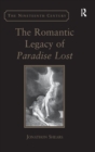 The Romantic Legacy of Paradise Lost : Reading against the Grain - Book