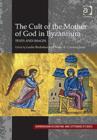 The Cult of the Mother of God in Byzantium : Texts and Images - Book