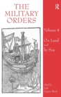 The Military Orders Volume IV : On Land and By Sea - Book