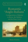 Romantic 'Anglo-Italians' : Configurations of Identity in Byron, the Shelleys, and the Pisan Circle - Book