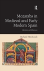 Mozarabs in Medieval and Early Modern Spain : Identities and Influences - Book