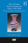 Glass Exchange between Europe and China, 1550–1800 : Diplomatic, Mercantile and Technological Interactions - Book