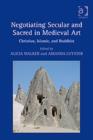 Negotiating Secular and Sacred in Medieval Art : Christian, Islamic, and Buddhist - Book