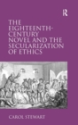 The Eighteenth-Century Novel and the Secularization of Ethics - Book