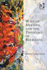 Ways of Meeting and the Theology of Religions - Book