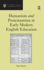 Humanism and Protestantism in Early Modern English Education - Book