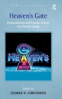 Heaven's Gate : Postmodernity and Popular Culture in a Suicide Group - Book