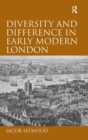Diversity and Difference in Early Modern London - Book
