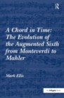 A Chord in Time: The Evolution of the Augmented Sixth from Monteverdi to Mahler - Book