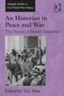 An Historian in Peace and War : The Diaries of Harold Temperley - Book