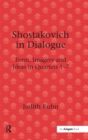 Shostakovich in Dialogue : Form, Imagery and Ideas in Quartets 1-7 - Book