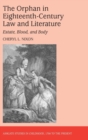 The Orphan in Eighteenth-Century Law and Literature : Estate, Blood, and Body - Book