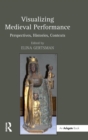 Visualizing Medieval Performance : Perspectives, Histories, Contexts - Book