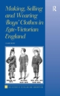 Making, Selling and Wearing Boys' Clothes in Late-Victorian England - Book