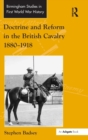 Doctrine and Reform in the British Cavalry 1880–1918 - Book