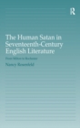 The Human Satan in Seventeenth-Century English Literature : From Milton to Rochester - Book