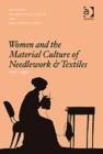 Women and the Material Culture of Needlework and Textiles, 1750–1950 - Book