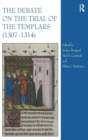 The Debate on the Trial of the Templars (1307–1314) - Book