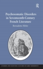 Psychosomatic Disorders in Seventeenth-Century French Literature - Book