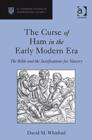 The Curse of Ham in the Early Modern Era : The Bible and the Justifications for Slavery - Book