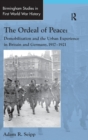 The Ordeal of Peace : Demobilization and the Urban Experience in Britain and Germany, 1917–1921 - Book
