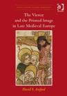 The Viewer and the Printed Image in Late Medieval Europe - Book