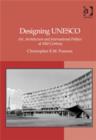 Designing UNESCO : Art, Architecture and International Politics at Mid-Century - Book