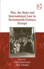 War, the State and International Law in Seventeenth-Century Europe - Book