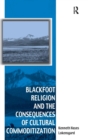 Blackfoot Religion and the Consequences of Cultural Commoditization - Book