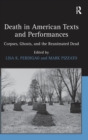 Death in American Texts and Performances : Corpses, Ghosts, and the Reanimated Dead - Book