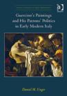 Guercino’s Paintings and His Patrons’ Politics in Early Modern Italy - Book