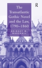The Transatlantic Gothic Novel and the Law, 1790–1860 - Book