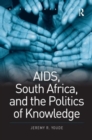 AIDS, South Africa, and the Politics of Knowledge - Book