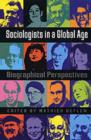 Sociologists in a Global Age : Biographical Perspectives - Book