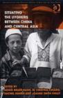 Situating the Uyghurs Between China and Central Asia - Book